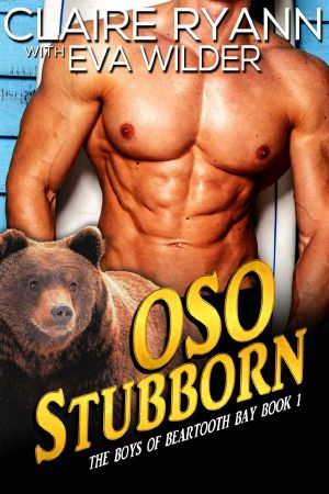 [The Boys of Beartooth Bay 01] • OSO Stubborn · the Boys of Beartooth Bay Book 1